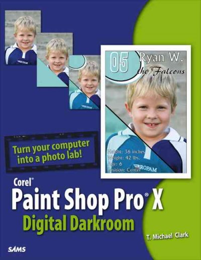 Corel paint shop pro X : digital darkroom / by T. Michael Clark.