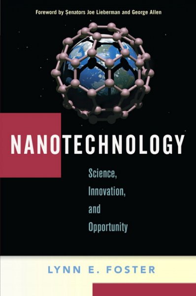 Nanotechnology : science, innovation and opportunity / Lynn E. Foster.