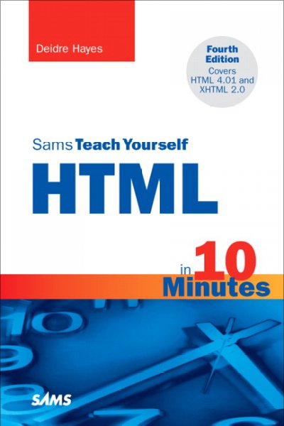 Sams teach yourself HTML in 10 minutes / Deidre Hayes.