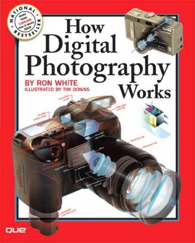 How digital photography works / Ron White ; illustrated by Timothy Edward Downs.