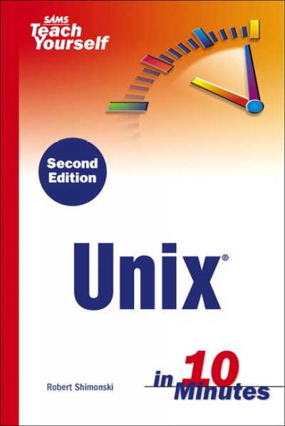 Sams teach yourself Unix in 10 minutes / Robert Shimonski.