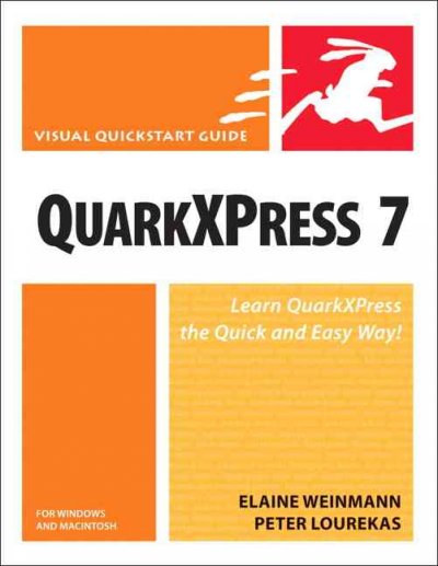 QuarkXPress 7 for Macintosh and Windows / Elaine Weinmann, Peter Lourekas.