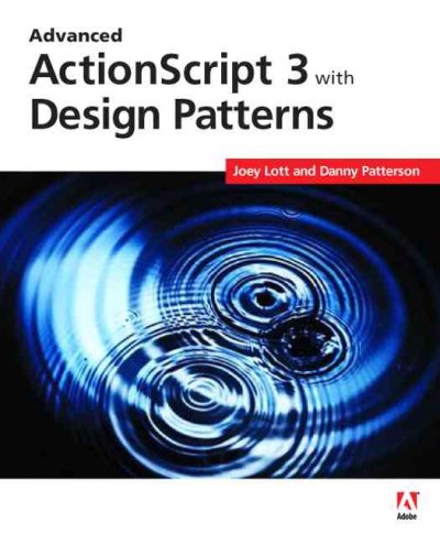 Advanced ActionScript 3 with design patterns / Joey Lott and Danny Patterson.