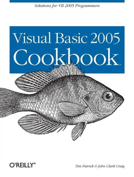 Visual Basic 2005 cookbook / by John Clark Craig, Tim Patrick.