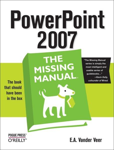 PowerPoint 2007 : the missing manual / by Emily A. Vander Veer.