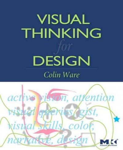 Visual thinking for design / Colin Ware.