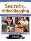 Secrets of videoblogging / Michael Verdi, Ryanne Hodson ; with Diana Weynand and Shirley Craig.