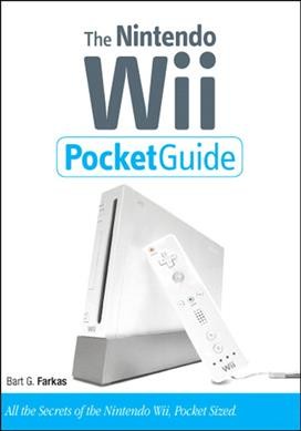 The Nintendo Wii pocket guide / by Bart G. Farkas.