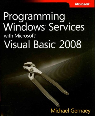 Programming Windows Services with Microsoft Visual Basic 2008 / Michael Gernaey ; technical reviewer, Anne Hills.