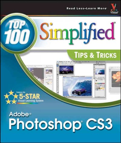 Adobe Photoshop CS3 : top 100 simplified tips & tricks / by Lynette Kent.