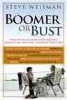 Boomer or bust : your financial guide to retirement, health care, medicare, and long-term care / Steve Weisman.