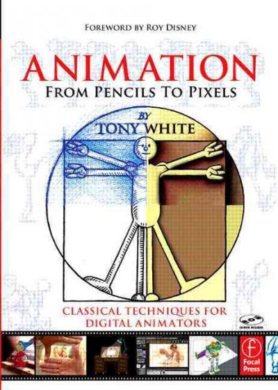 Animation from pencils to pixels : classical techniques for digital animators / Tony White.