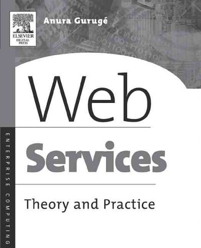 Web services : theory and practice / Anura Gurugé.