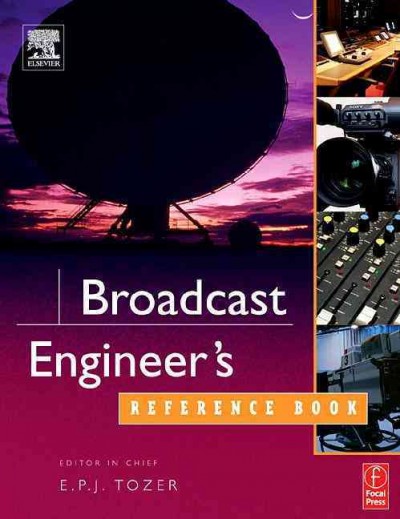 Broadcast engineer's reference book / edited by E.P.J. Tozer with specialist contributors.