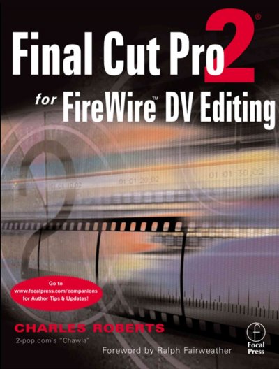 Final Cut Pro 2 for FireWire DV editing / Charles Roberts.