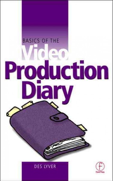 Basics of the video production diary / Del Lyver.