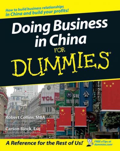 Doing business in China for dummies / Robert Collins, Carson Block.