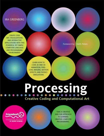 Processing : creative coding and computational art / Ira Greenberg.