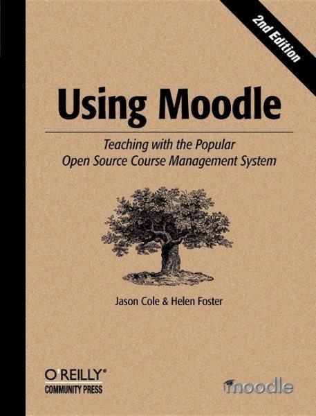 Using Moodle / Jason Cole and Helen Foster.