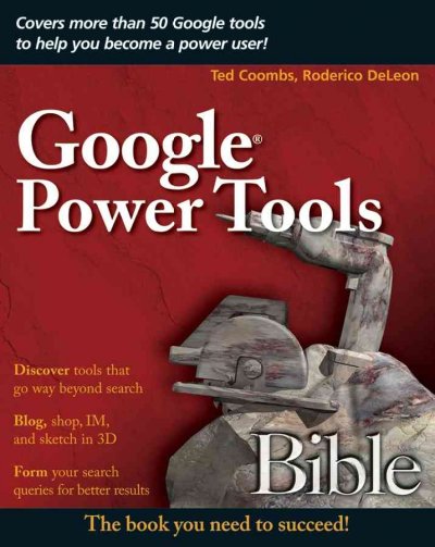 Google® power tools bible / Ted Coombs, Roderico DeLeon.
