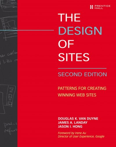 The design of sites : patterns for creating winning web sites / Douglas K. van Duyne, James A. Landay, Jason I. Hong.