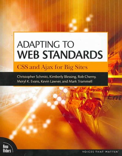 Adapting to Web standards : CSS and Ajax for big sites / Christopher Schmitt [and others].