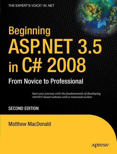 Beginning ASP.NET 3.5 in C♯ 2008 : from novice to professional / Matthew MacDonald.