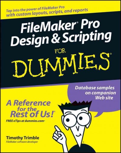 FileMaker Pro design & scripting for dummies / Timothy Trimble.