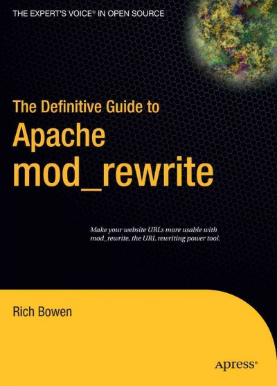 A definitive guide to Apache mod-rewrite / Rich Bowen.