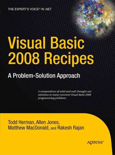 Visual Basic 2008 recipes : a problem-solution approach / Todd Herman [and others].