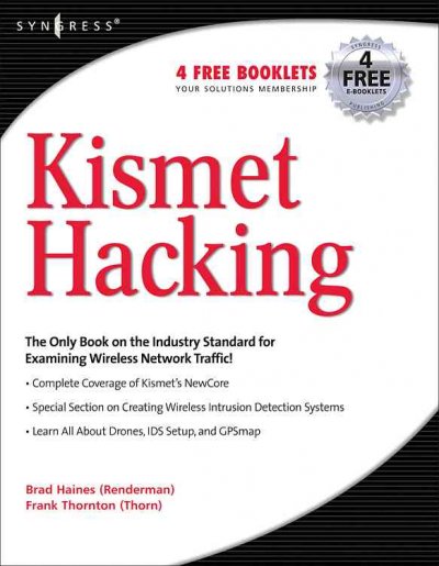 Kismet hacking / Brad "RenderMan" Haines, Michael J. Schearer, Frank Thornton.