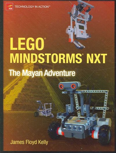 LEGO Mindstorms NXT. The Mayan adventure / James Floyd Kelly.