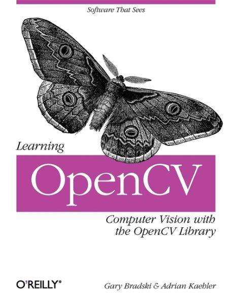 Learning OpenCV : computer vision with the OpenCV library / by Gary Bradski and Adrian Kaehler.