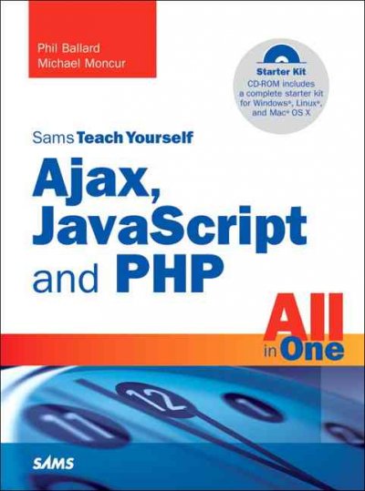 Sams teach yourself Ajax, JavaScript, and PHP all in one / Phil Ballard, Michael Moncur.
