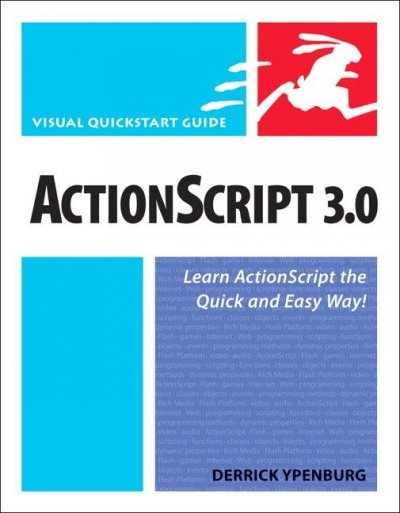 ActionScript 3.0 : learn ActionScript the quick and easy way / Derrick Ypenburg.