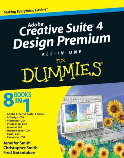Adobe Creative Suite 4 Design Premium all-in-one for dummies / by Jennifer Smith, Christopher Smith, and Fred Gerantabee.