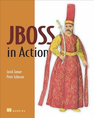 JBoss in action : configuring the JBoss application server / Javid Jamae, Peter Johnson.