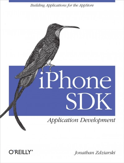 IPhone SDK application development / by Jonathan Zdziarski.