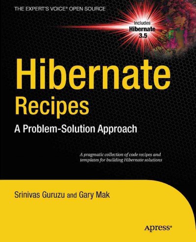 Hibernate recipes : a problem-solution approach / Srinivas Guruzu, Gary Mak.