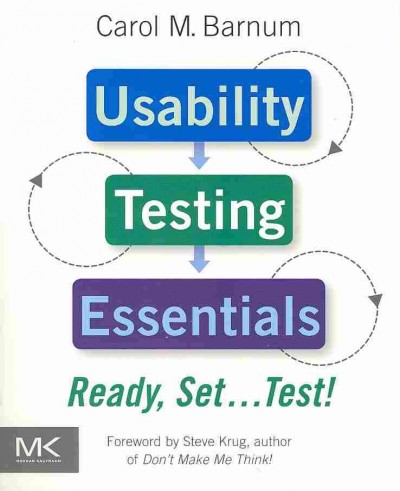 Usability testing essentials : ready, set-- test / Carol Barnum.