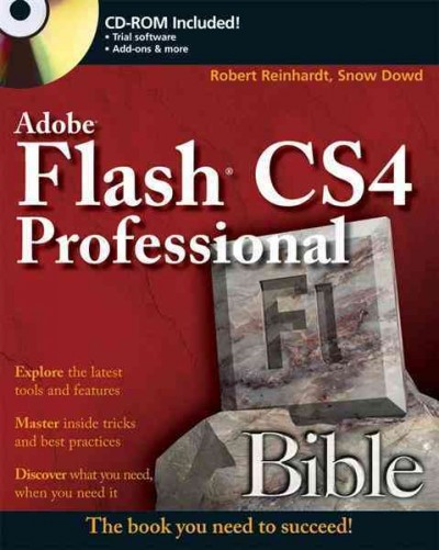 Adobe Flash CS4 professional bible / Robert Reinhardt and Snow Dowd ; technical editor, Jeremy Petty.