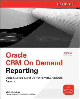 Oracle CRM on demand reporting / Michael D. Lairson.
