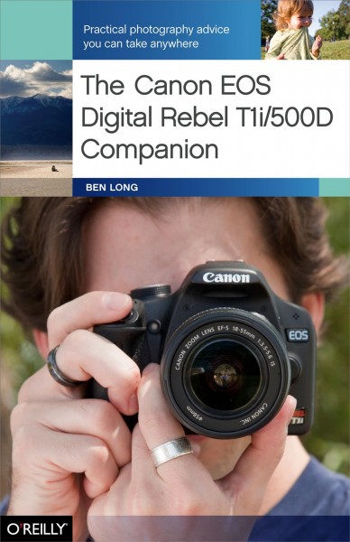The Canon EOS Digital Rebel T1i/500D companion / Ben Long.