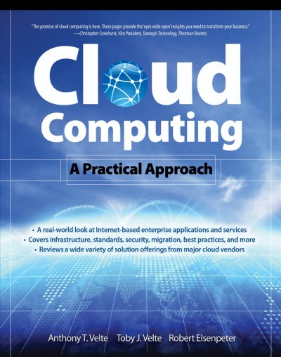 Cloud computing : a practical approach / Anthony T. Velte, Toby J. Velte, Robert Elsenpeter.
