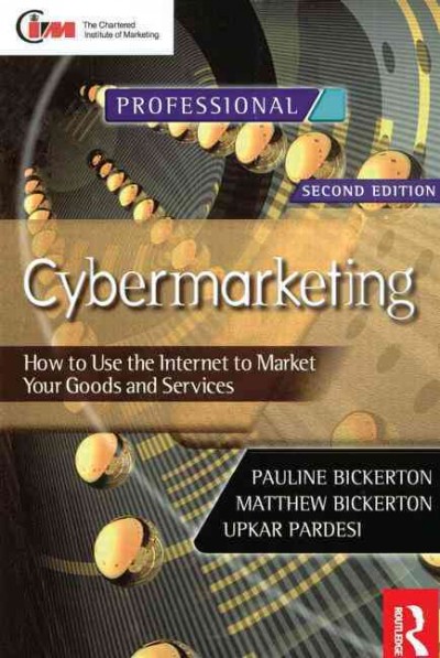 Cybermarketing : how to use the Internet to market your goods and services / Pauline Bickerton, Matthew Bickerton, and Upkar Pardesi.