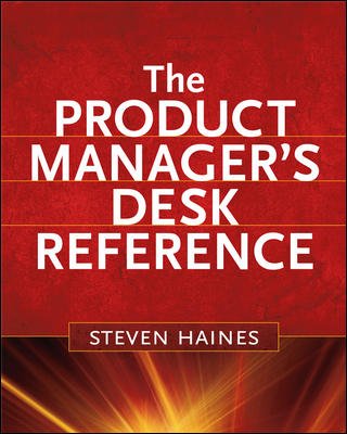 The product manager's desk reference / Steven Haines.