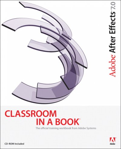 Adobe after Effects 7. 0 Classroom in a Book.
