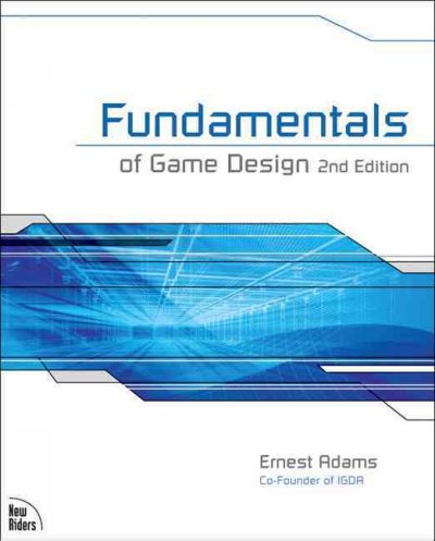 Fundamentals of game design / by Ernest Adams.