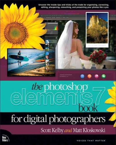 The Photoshop elements 7 book for digital photographers / Scott Kelby and Matt Kloskowski.