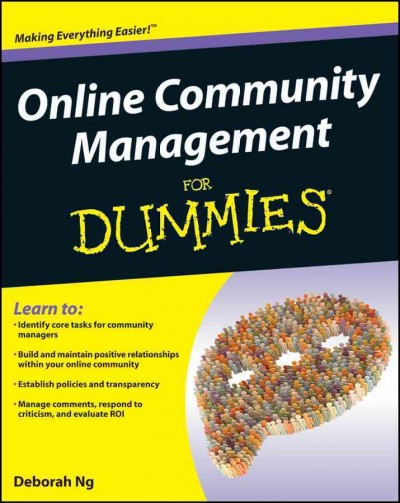 Online community management for dummies / Deborah Ng.